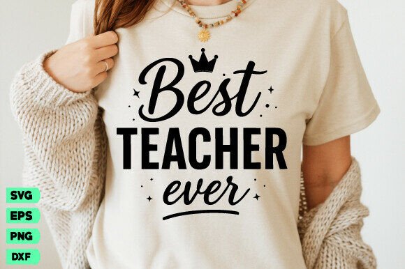 Best Teacher Ever SVG: A Versatile Design for Educators