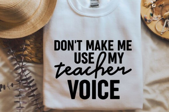 Don't Make Me Use My Teacher Voice SVG P