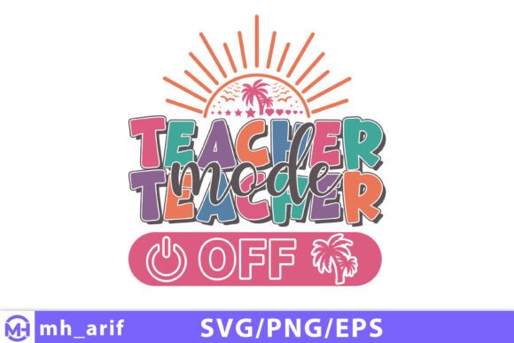 Teacher Mode off SVG, Teacher Summer PNG Review