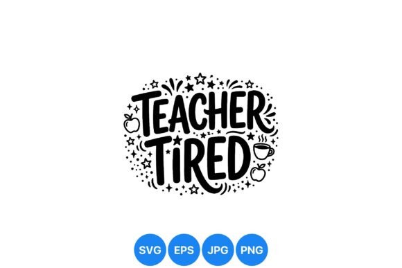Teacher Tired Svg Design: A Perfect Embroidery Fit